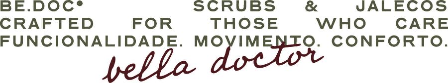 Bella Doctor — scrubs e jalecos. Funcionalidade, movimento, conforto.